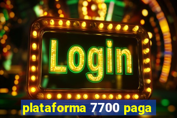 plataforma 7700 paga